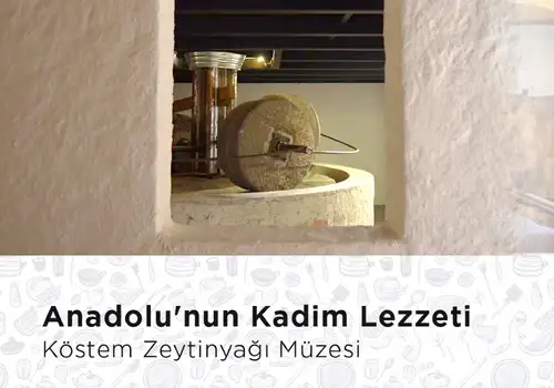 Köstem Zeytinyağı Müzesi: Anadolu'nun Kadim Lezzeti