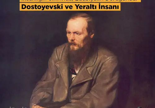 İnsanlığın Sınırında, Edebiyatın Doruğunda: Dostoyevski ve Yeraltı İnsanı