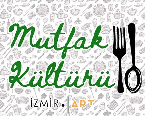İzmir'in Mutfak Kültürü İle İzmir Art'ta Buluşuyoruz!